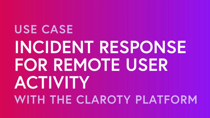 Incident Response for Remote User Activity